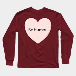 Be Human Heart Long Sleeve T-Shirt